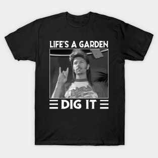 Classic Life's A Garden Did It T-Shirt